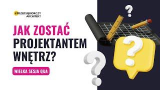 Jak zostać projektantem wnętrz? ODPOWIEDZI NA 94 PYTANIA początkujących projektantów wnętrz!