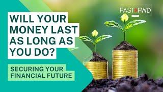 Will Your Money Last As Long As You Do? | Retirement Planning & Financial Security