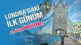 Londra'daki İlk Günüm Bakın Nasıl Geçti | İngiltere