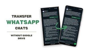 Transfer WhatsApp chats without google drive | Transfer WhatsApp data offline