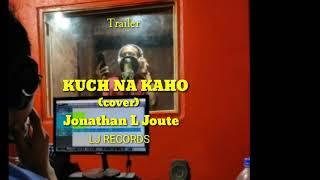 Jonathan L Joute || KUCH NA KAHO (cover) +Trailer