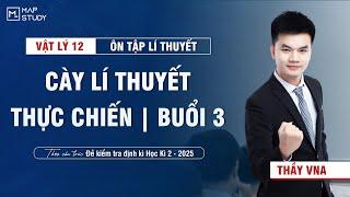 [Vật Lí 12 - SGK mới] Cày Lí Thuyết Thực Chiến - Vật Lí 12 - Buổi 3 | Thầy VNA