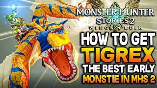 How To Get The Best EARLY Monstie TIGREX! Monster Hunter Stories 2 Tips