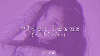 40 video ideas for ktubers !!