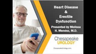 Heart Disease and Erectile Dysfunction Presented by Melissa H. Mendez, M.D.