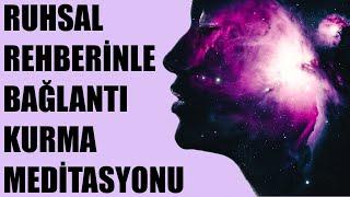 RUHSAL REHBERİNLE Bağlantı Kurma Meditasyonu