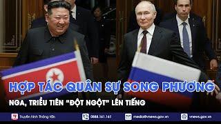 Nga, Triều Tiên “đột ngột”  lên tiếng về hợp tác quân sự song phương và việc triển khai binh sĩ