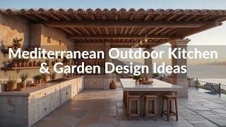 Mediterranean Outdoor Kitchen & Garden Design Ideas: Rustic, Elegant & Functional Inspiration