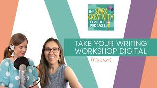 Take Your Writing Workshop Digital with Amanda Werner | Spark Creativity Podcast Ep. 110