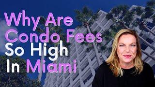 Why Are Condo Fees So High in Miami