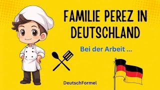 Deutsch lernen mit Geschichten / Familie Perez in Deutschland / Bei der Arbeit / A1-B2/Deutsch hören