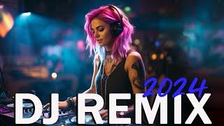 DJ REMIX 2024 - Mashups & Remixes of Popular Songs 2024 - DJ Remix Club