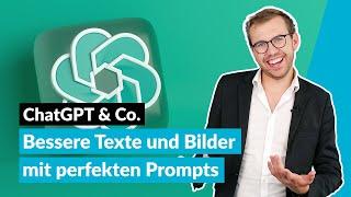 So schreiben Sie perfekte Prompts für ChatGPT & Co. für bessere Bilder und Texte