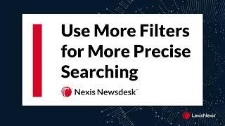 Nexis Newsdesk Use 'More Filters' for More Precise Searching (Training)