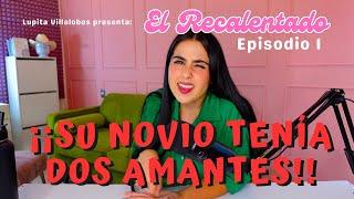 RECALENTADO - EP 1 - ¡¡LA ENGAÑARON CON DOS, Y LAS AMANTES ESTABAN DE ACUERDO!!!