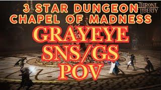 Throne and Liberty: 3-Star Dungeon Guide - Chapel of Madness: Grayeye | SNS/GS POV