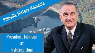 President Johnson at Fishtrap Dam