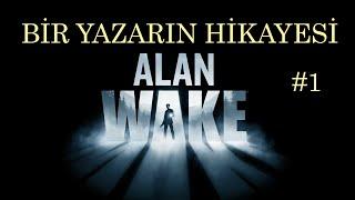 HİKAYE BAŞLIYOR! | ALAN WAKE | BÖLÜM 1