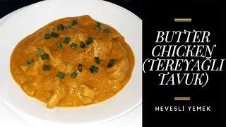 Butter Chicken (Tereyağlı Tavuk) | Hevesli Yemek