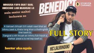 BENEDICT (Full STory) BY HC LALRINDIKI MIZO LOVE STORY #thawnthu #ngaihnawm #mizoversion #recap