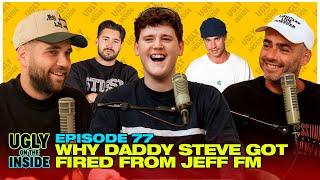 Ep. 77 | Why Daddy Steve Got Fired From Jeff FM