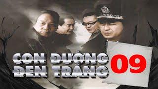 CON ĐƯỜNG ĐEN TRẮNG - Tập 9 │ Phim Hành Động Trinh Thám Phá Án Siêu Đỉnh 2023