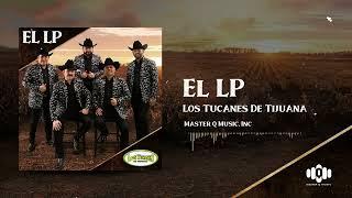 El LP – Los Tucanes de Tijuana (Audio Oficial)