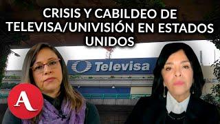 Televisa-Univisión entre la crisis y el cabildeo en Estados Unidos: María Idalia y Anabel Hernández