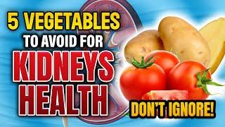 DON’T IGNORE! Top 5 Vegetables to Avoid for Kidneys Health | Stable Health