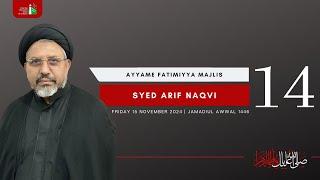 14th Night Of Jamadiul Awwal 1446 | Syed Arif Naqvi | Ayyame Fatimiyya Majlis | 15 November 2024