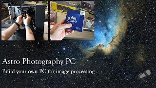 Build your own Astro Photography PC for image processing