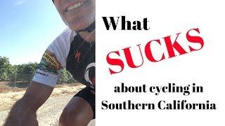 What SUCKS about So Cal cycling