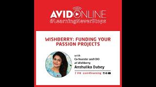 AVID Online | Episode 72 | Wishberry - Funding your Passion Project with Anshulika Dubey