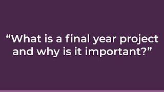 Final Chapter: What is a final year project and why is it important?