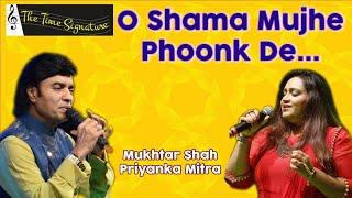 O SHAMA MUJHE PHOONK DE I MUKHTAR SHAH I PRIYANKA MITRA I THE TIME SIGNATURE