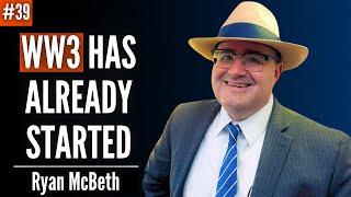 Ryan McBeth on Endgame in Ukraine, WW3 and What Trump's Win Means For the World | Ep. 39 Ryan McBeth