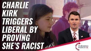 Charlie Kirk Triggers Liberal By Proving She's Racist