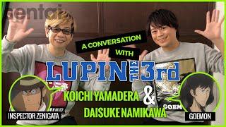 A Conversation with Koichi Yamadera & Daisuke Namikawa voices of Inspector Zenigata and Goemon