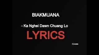 Biakmuana -  Ka Nghei Dawn Chuang Lo (LYRICS)