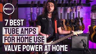 7 Best Tube Amps For Home Use - The valve amp sound at lower volumes Part 1