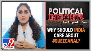 Why should India care about the Suez Canal? l Political Insights by Priyanka Deo