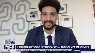 Jeremiah Paprocki on becoming the Cubs' first Black PA announcer