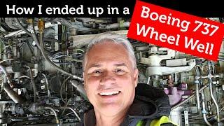 How I ended up in a Boeing 737 Wheel Well!