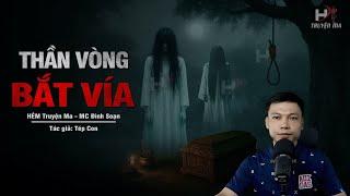 Đọc Truyện Ma: THẦN VÒNG BẮT VÍA - Miếu Hoang Gọi Xác Cô Hầu Gái Chết Oan