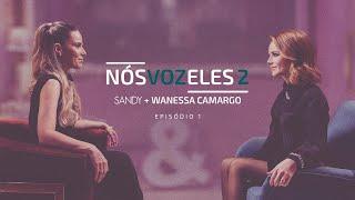 Sandy, Wanessa Camargo - Nós, Voz, Eles 2 – Episódio: Leve