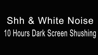 10 Hours of Calming Shh & White Noise for Colicky Babies | Relaxing Dark Screen Atmosphere