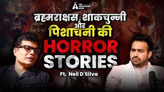 Brahmarakshas, Yakshini, Shakchunni & Pishachini Ki Real Horror Story Ft. Neil D’silva, Arun Pandit