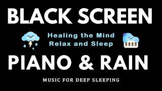 Fall Into Sleep | Black Screen Music for Sleep, Healing the Mind, Relax and Sleep, Rain Sounds Sleep