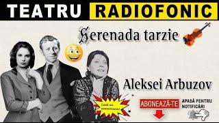 Aleksei Arbuzov - Serenada tarzie | Teatru radiofonic