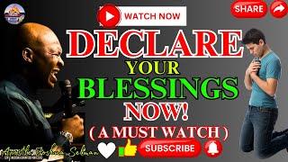 DECLARE YOUR BLESSINGS NOW! PRAYERS TO POSSESS YOUR POSSESSIONS — APOSTLE JOSHUA SELMAN